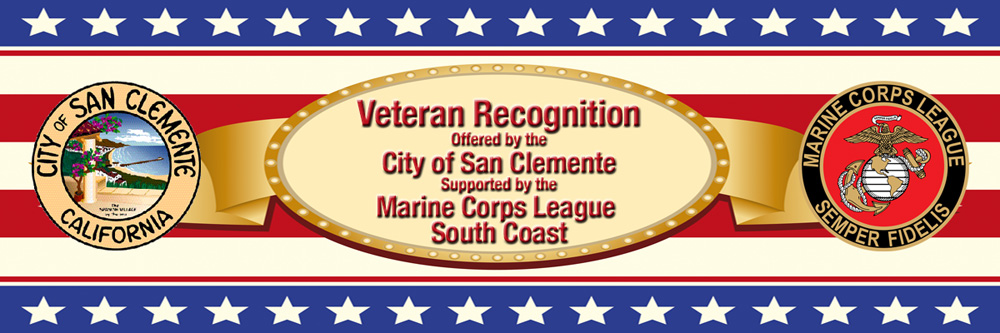 Veteran Recognition Offered by the City of San Clemente Supported by the Marine Corps League (MCL) South Coast Detachment 022 (Det022)